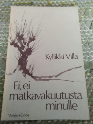 Kyllikki Villa: Ei, ei matkavakuutusta minulle
