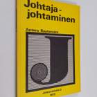Antero Rautavaara : Johtamistaito 2, Johtaja-johtaminen :... - pikkukuva 1