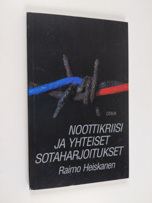 Raimo Heiskanen : Noottikriisi ja yhteiset sotaharjoituks...