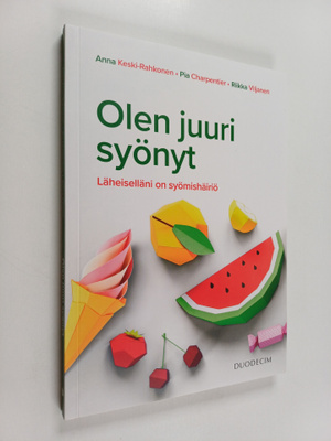 Olen juuri syönyt : läheiselläni on syömishäiriö