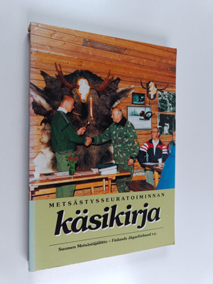 Janne (toim.) Kolehmainen : Metsästysseuratoiminnan käsik...