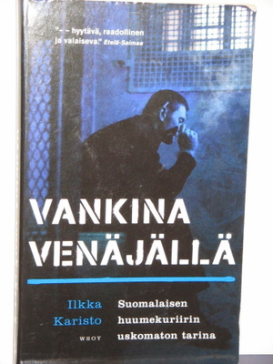 Ilkka Karisto : VANKINA VENÄJÄLLÄ  Suomalaisen huume-