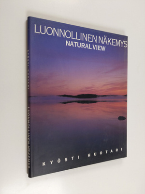 Kyösti Huotari : Luonnollinen näkemys = Natural view