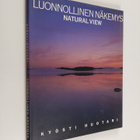 Kyösti Huotari : Luonnollinen näkemys = Natural view - pikkukuva 1