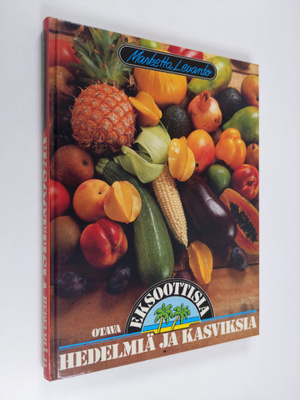 Marketta Levanto : Eksoottisia hedelmiä ja kasviksia