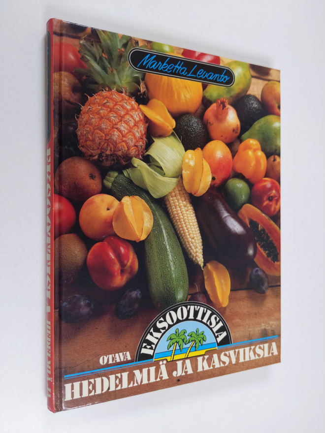 Marketta Levanto : Eksoottisia hedelmiä ja kasviksia