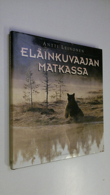 Antti Leinonen : Eläinkuvaajan matkassa (signeerattu)