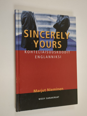 Marjut Nieminen : Sincerely yours : kohteliaisuuskoodit e...