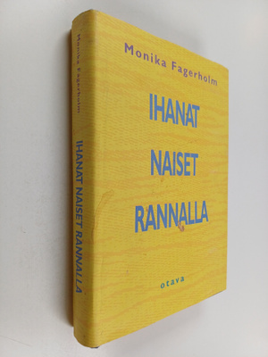 Monika Fagerholm : Ihanat naiset rannalla