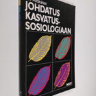 Ari Antikainen : Johdatus kasvatussosiologiaan - pikkukuva 1
