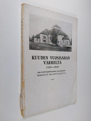 Kuuden vuosisadan varrelta 1329-1929 : 600-vuotisjuhlaans...