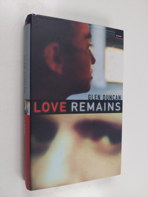 Glen Duncan : Love Remains