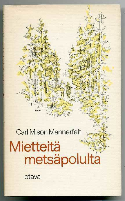 Carl M:son Mannerfelt: Mietteitä metsäpolulta (1.p.)