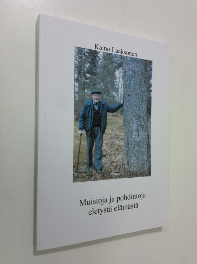 Kaino Laaksonen : Muistoja ja pohdintoja eletystä elämästä