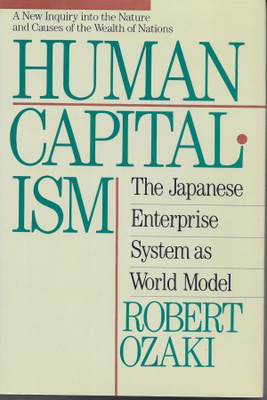 Robert Ozaki: Human Capitalism The Japanese Enterprise