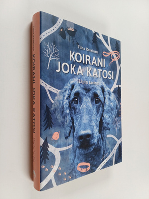 Tiina Keskinen : Koirani joka katosi : Häpin tarina - Häp...