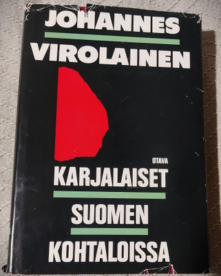 Johannes Virolainen : KARJALAISET SUOMEN KOHTALOISSA