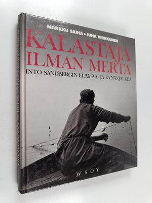 Juha Virkkunen ym. : Kalastaja ilman merta : Into Sandber...