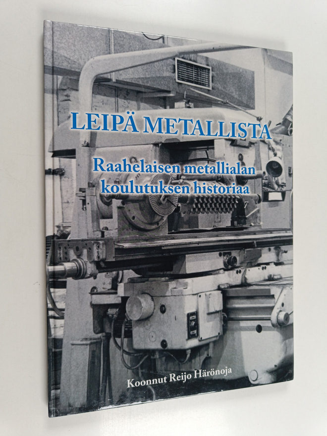 Leipä metallista : Raahelaisen metallialan koulutuksen hi...