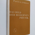 Pascual Jordan : Das Bild der modernen Physik - pikkukuva 1