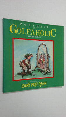 Mark Oman : Portrait of a Golfaholic