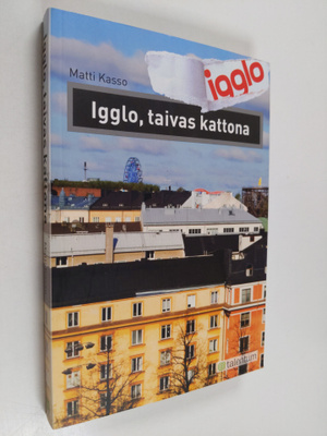 Matti Kasso : Igglo, taivas kattona