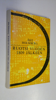 Åke Holmberg : Ruotsi vuoden 1809 jälkeen