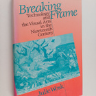 Julie Wosk : Breaking frame : technology and the visual a... - pikkukuva 1