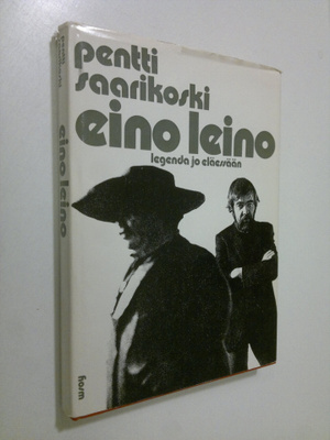 Pentti Saarikoski : Eino Leino, legenda jo eläessään