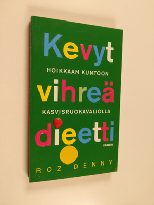 Roz Denny : Kevyt vihreä dieetti : hoikkaan kuntoon kasvi...