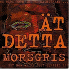 ÄT DETTA MORSGRIS (Mögel, DLK, Charta 77, Dia Psalma,..)  CD - pikkukuva 1