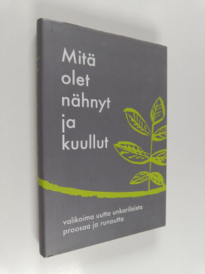 Hannu Launonen : Mitä olet nähnyt ja kuullut : valikoima ...