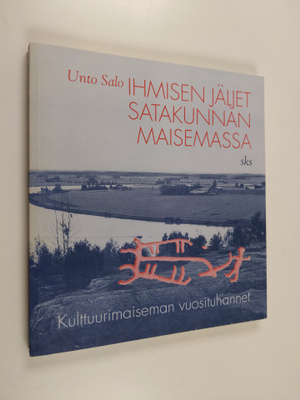 Unto Salo : Ihmisen jäljet Satakunnan maisemassa : kulttu...