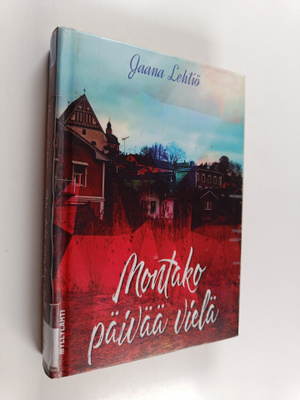Jaana Lehtiö : Montako päivää vielä : jännitysromaani