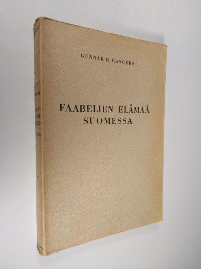 Gunnar E. Rancken : Faabelien elämää Suomessa 1 : Johdant...