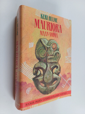 Keri Hulme : Mauriora : maan voima