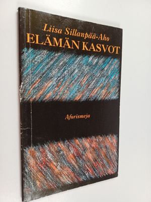 Liisa Sillanpää-Aho : Elämän kasvot
