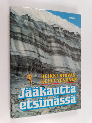 Heikki Hirvas ym. : Jääkautta etsimässä