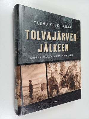 Teemu Keskisarja : Tolvajärven jälkeen : suurtaistelun ih...