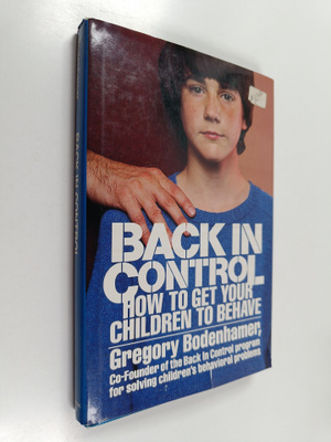 Gregory Bodenhamer : Back in Control - How to Get Your Ch...