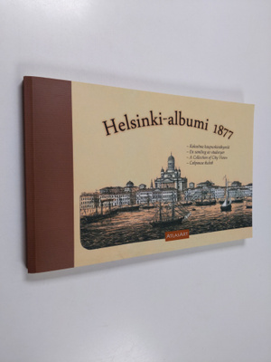Helsinki-albumi 1877 : kokoelma kaupunkinäkymiä = en saml...