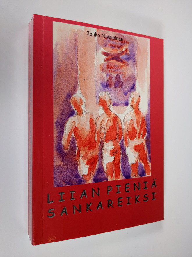 Jouko Nivalainen : Liian pieniä sankareiksi (signeerattu)