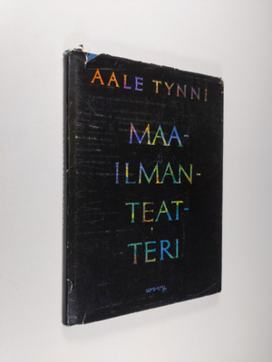 Aale Tynni : Maailmanteatteri : runoja