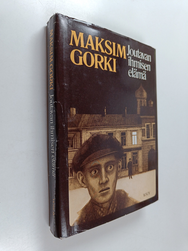 Maksim Gorki : Joutavan ihmisen elämä