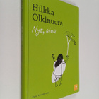 Hilkka Olkinuora : Nyt, aina : pieni katumusoppi - pikkukuva 1
