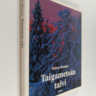 Hannu Hautala : Taigametsän talvi : kuvia Koillismaalta - pikkukuva 1