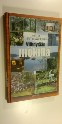 Mirja Pietikäinen : Viihdytään mökillä