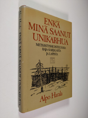 Alpo Harala : Enkä minä saanut unikarhua : erätarinoita (...
