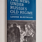 Louise McReynolds : The news under Russia's old regime : ... - pikkukuva 1