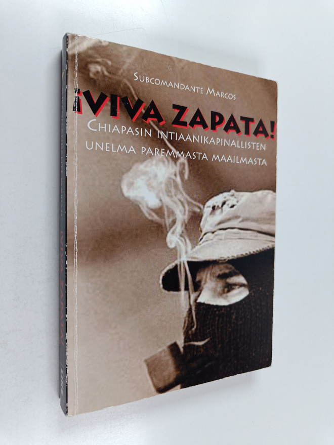 Marcos : !Viva Zapata! : Chiapasin intiaanikapinallisten ...